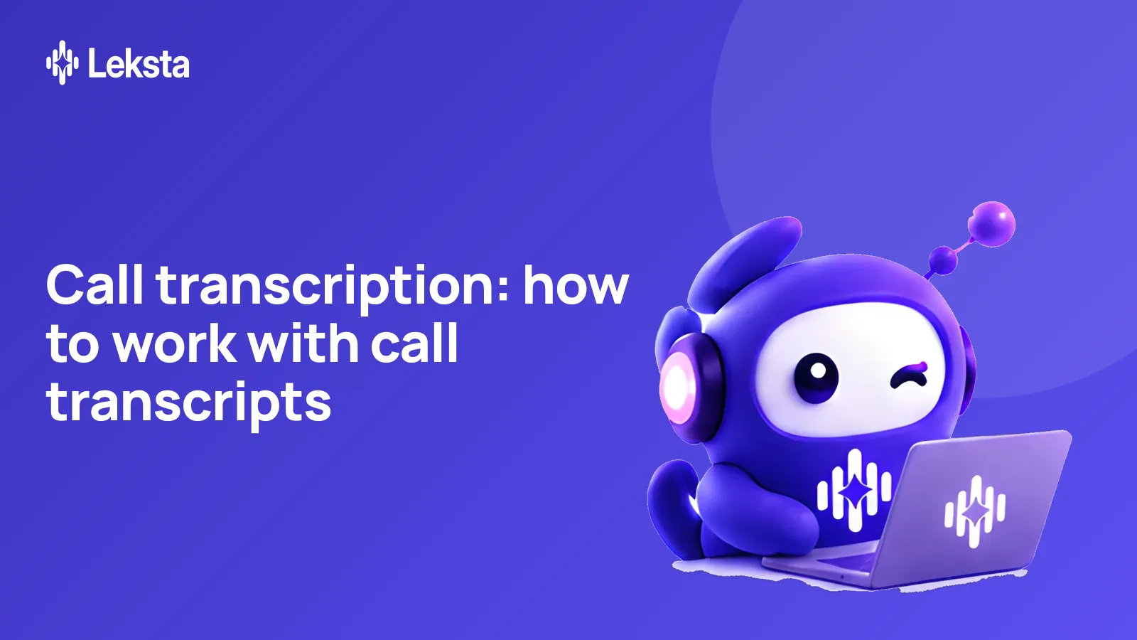 Call transcription: how to work with call transcripts